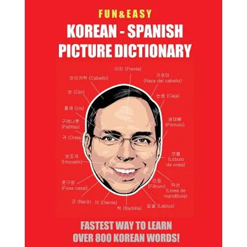 Fun & Easy! Korean - Spanish Picture Dictionary: : Fastest Way to Learn Over 800 Korean Words