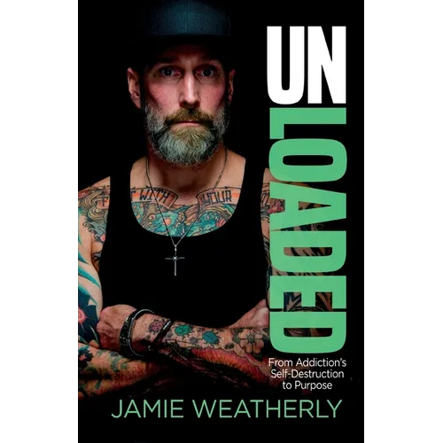 UnLoaded: From Addiction's Self-Destruction To Purpose