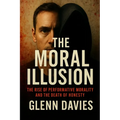 The Moral Illusion: The Rise of Performative Morality and the Death of Honesty