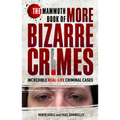 The Mammoth Book of More Bizarre Crimes