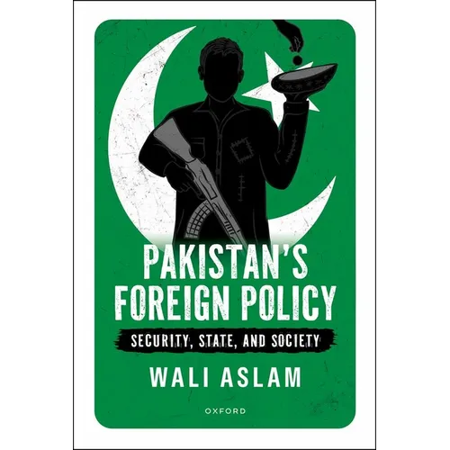 Pakistan's Foreign Policy: Security, State, and Society