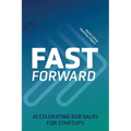 Fast Forward: Accelerating B2B Sales for Startups