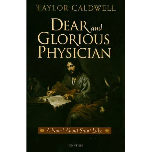Dear and Glorious Physician: A Novel about Saint Luke