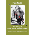 Fugitives; The Story of Clyde Barrow & Bonnie Parker