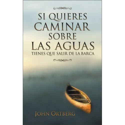 La Si Quieres Caminar Sobre Las Aguas Tiene Que Salir de la Barca = If You Want to Walk on Water = If You Want to Walk on Water