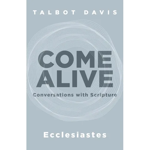 Come Alive: Ecclesiastes: Conversations with Scripture