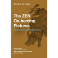 The ZEN Ox-Herding Pictures: Following the Path to Enlightenment