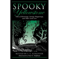 Spooky Yellowstone: Tales Of Hauntings, Strange Happenings, And Other Local Lore