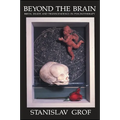 Beyond the Brain: Birth, Death, and Transcendence in Psychotherapy