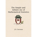 The Simple and Infinite Joy of Mathematical Statistics