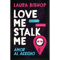Love Me, Stalk Me. Amor Al Acecho (Spanish Edition)