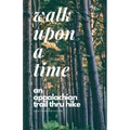 Walk Upon A Time: An Appalachian Trail Thru-hike
