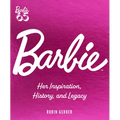 Barbie: Her Inspiration, History, and Legacy