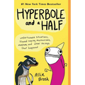 Hyperbole and a Half: Unfortunate Situations, Flawed Coping Mechanisms, Mayhem, and Other Things That Happened