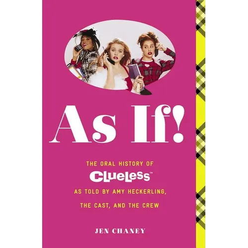 As If!: The Oral History of Clueless as Told by Amy Heckerling and the Cast and Crew