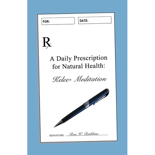 A Daily Prescription for Natural Health: A Journal for Kelee(R) Meditation Students