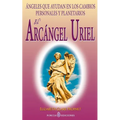 El Arcangel Uriel: Angeles que ayudan en los cambios personales y planetarios