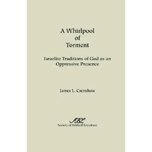 A Whirlpool of Torment: Israelite Traditions of God as an Oppressive Presence