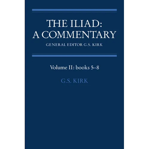 The Iliad: A Commentary: Volume 2, Books 5-8