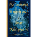 The Illustrated Rubaiyat of Omar Khayyam: Special Edition
