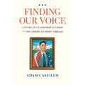 Finding Our Voice: A Story of Leadership in Crisis and the American Spirit Abroad