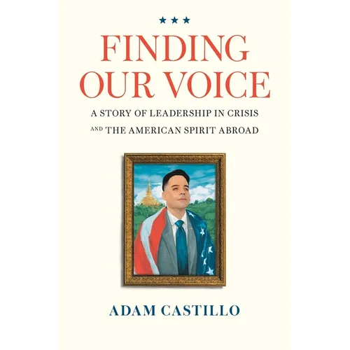 Finding Our Voice: A Story of Leadership in Crisis and the American Spirit Abroad