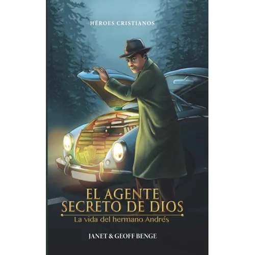 El Agente Secreto de Dios: La Vida del Hermano Andrés