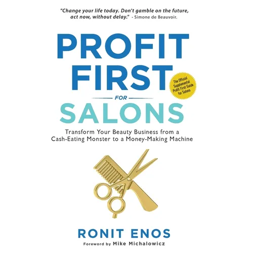 Profit First for Salons: Transform Your Beauty Business from a Cash-Eating Monster to a Money-Making Machine
