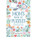 Mom's Book of Puzzles: Relax and Unwind with Over 150 Puzzles to Solve