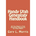 Handy Utah Genealogy Handbook: All You Need to Find Genealogy Resources for Utah FAST!