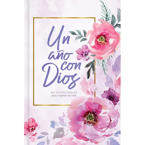 Un Año Con Dios: 365 Devocionales Para Inspirar Tu Vida