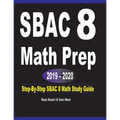 SBAC 8 Math Prep 2019 - 2020: Step-By-Step SBAC 8 Math Study Guide