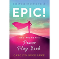 Epic!: The Women's Power Play Book