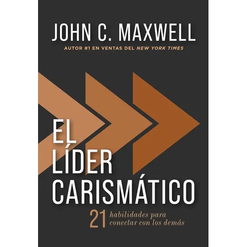 El Líder Carismático: 21 Habilidades Para Conectar Con Los Demás