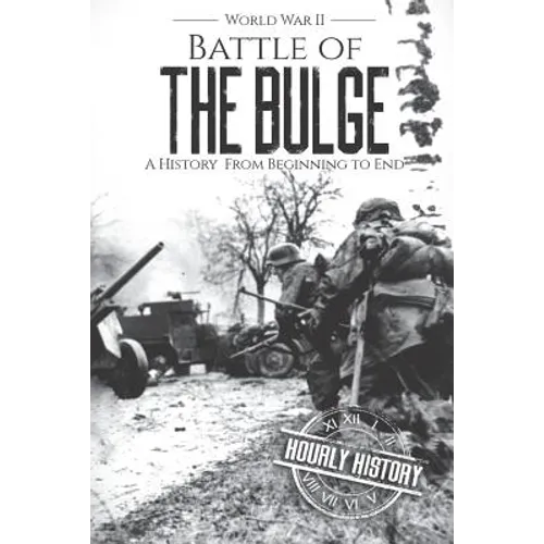 Battle of the Bulge - World War II: A History From Beginning to End