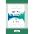 Setting Boundaries That Stick: How Neurobiology Can Help You Rewire Your Brain to Feel Safe, Connected, and Empowered (16pt Large Print Edition)