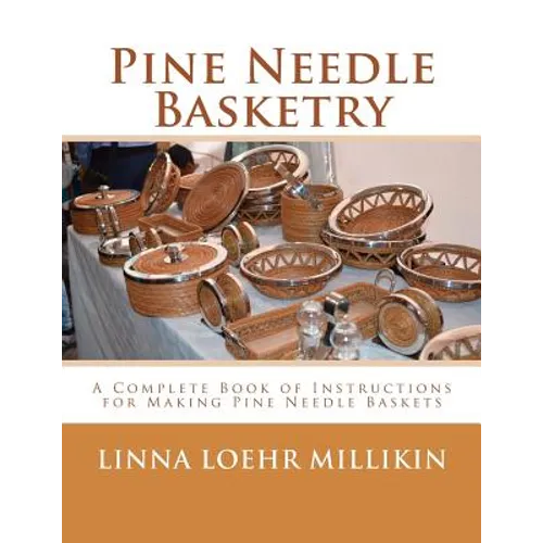 Pine Needle Basketry: A Complete Book of Instructions for Making Pine Needle Baskets