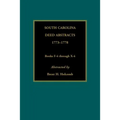 South Carolina Deed Abstracts, 1773-1778, Books F-4 through X-4