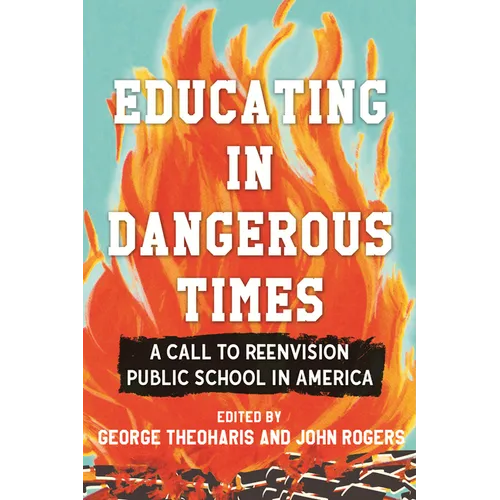 Educating in Dangerous Times: A Call to Reenvision Public School in America