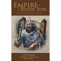 Empire of the Risen Son (Two Volumes Combined): A Treatise on the Kingdom of God