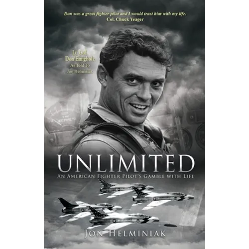 Unlimited: An American Fighter Pilot's Gamble with Life