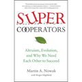 Supercooperators: Altruism, Evolution, and Why We Need Each Other to Succeed