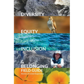 Diversity, Equity, Inclusion, and Belonging Field Guide: Stories of Lived Experiences