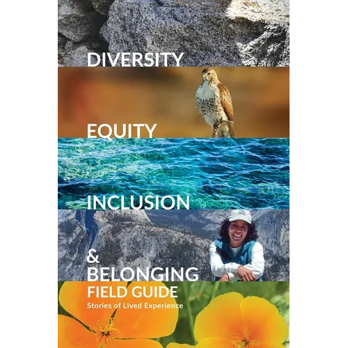 Diversity, Equity, Inclusion, and Belonging Field Guide: Stories of Lived Experiences