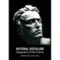 National Socialism: Vanguard of the Future