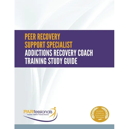 Peer Recovery Support Specialist/Addictions Recovery Coach Training: Study Guide-Plain Version