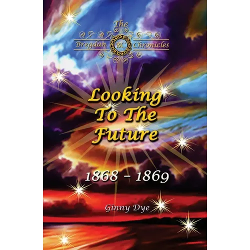 Looking To The Future (#11 in the Bregdan Chronicles Historical Fiction Romance Series)