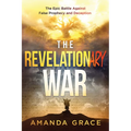 The Revelationary War: The Epic Battle Against False Prophecy and Deception
