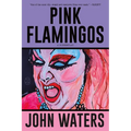 Pink Flamingos: A Screenplay