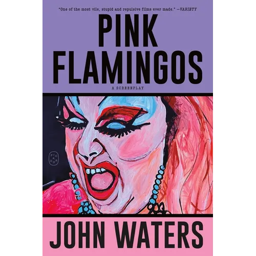 Pink Flamingos: A Screenplay